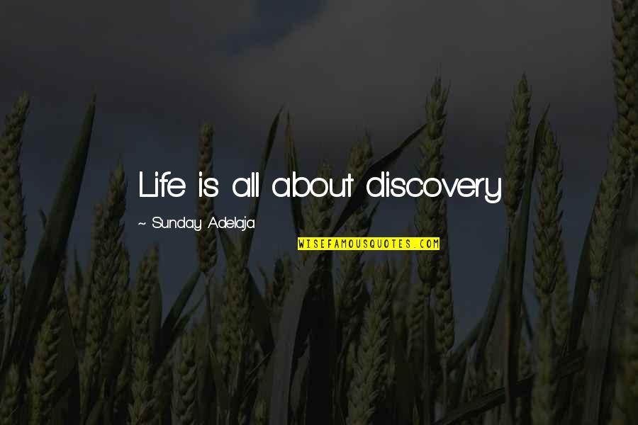 Falling In Love At The Wrong Time Quotes By Sunday Adelaja: Life is all about discovery