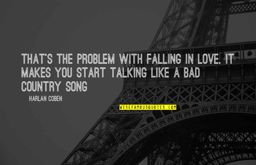 Falling In Love Bad Quotes By Harlan Coben: That's the problem with falling in love. It