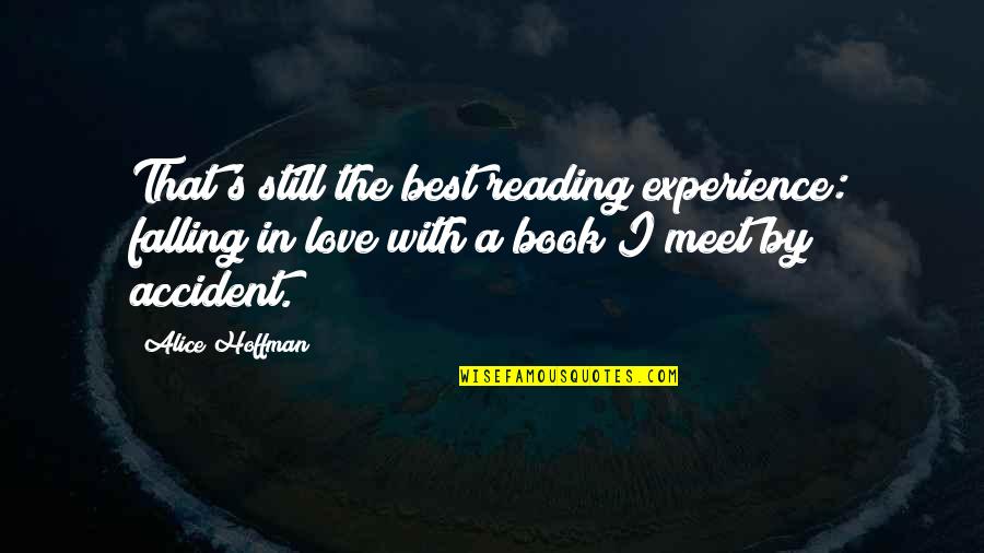 Falling In Love By Accident Quotes By Alice Hoffman: That's still the best reading experience: falling in Falling In Love By Accident Quotes By Alice Hoffman: That's still the best reading experience: falling in