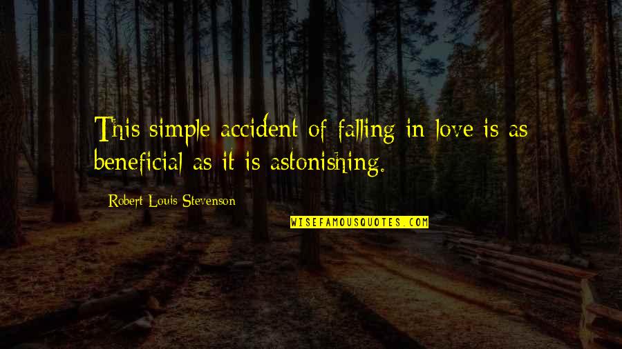 Falling In Love By Accident Quotes By Robert Louis Stevenson: This simple accident of falling in love is Falling In Love By Accident Quotes By Robert Louis Stevenson: This simple accident of falling in love is
