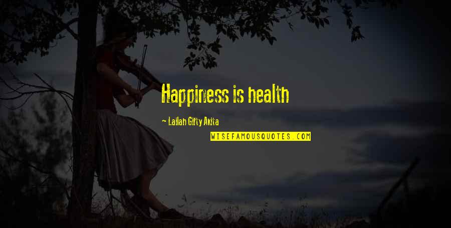 Falling In Love Dan Artinya Quotes By Lailah Gifty Akita: Happiness is health Falling In Love Dan Artinya Quotes By Lailah Gifty Akita: Happiness is health