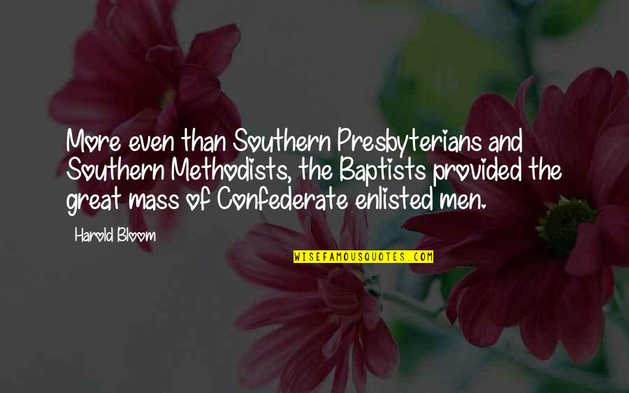 Falling In Love Deep Quotes By Harold Bloom: More even than Southern Presbyterians and Southern Methodists, Falling In Love Deep Quotes By Harold Bloom: More even than Southern Presbyterians and Southern Methodists,