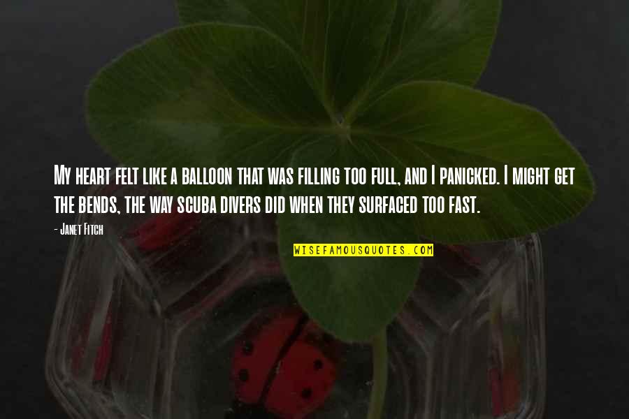 Falling In Love Fast Quotes By Janet Fitch: My heart felt like a balloon that was