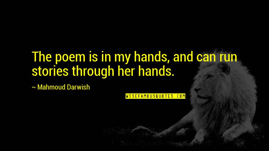 Falling In Love From Books Quotes By Mahmoud Darwish: The poem is in my hands, and can