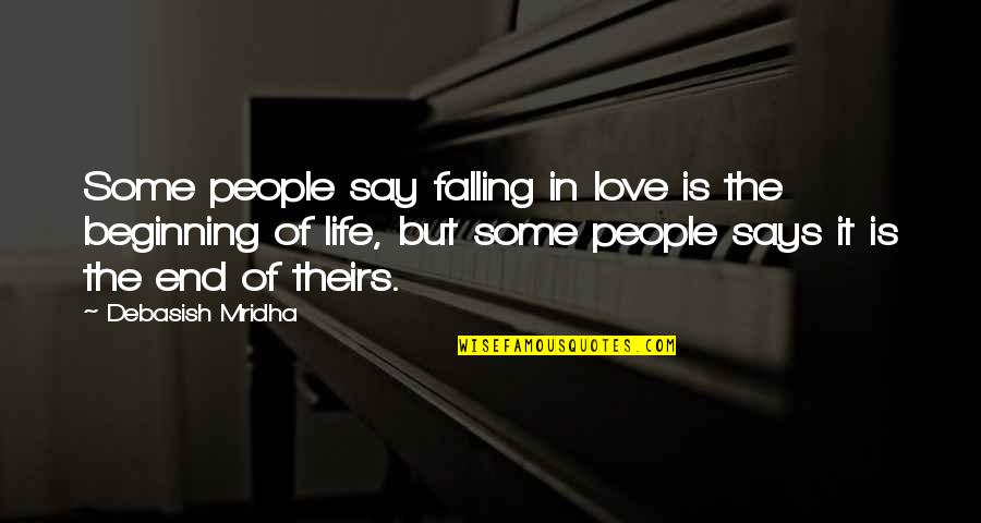 Falling In Love Inspirational Quotes By Debasish Mridha: Some people say falling in love is the