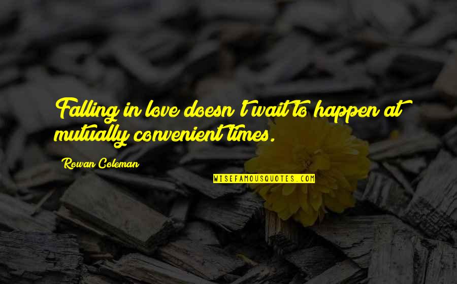 Falling In Love Many Times Quotes By Rowan Coleman: Falling in love doesn't wait to happen at