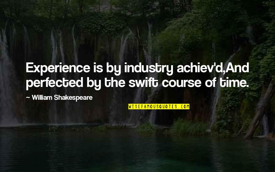 Falling In Love Short Quotes By William Shakespeare: Experience is by industry achiev'd,And perfected by the Falling In Love Short Quotes By William Shakespeare: Experience is by industry achiev'd,And perfected by the