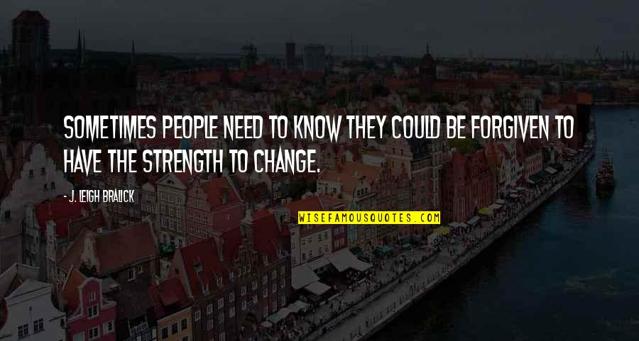 Falling In Love Thinkexist Quotes By J. Leigh Bralick: Sometimes people need to know they could be