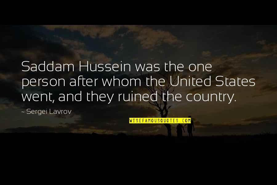 Falling In Love Too Fast Quotes By Sergei Lavrov: Saddam Hussein was the one person after whom