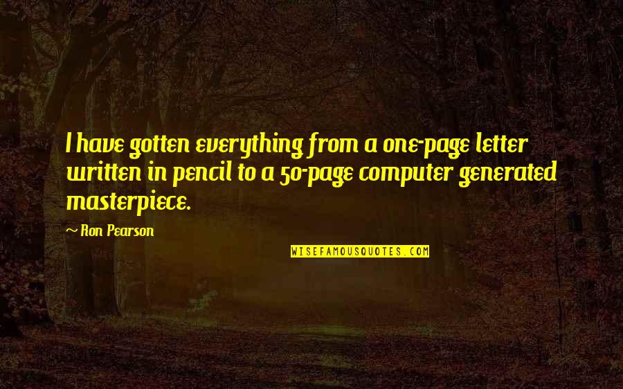 Falling In Love Tripod Quotes By Ron Pearson: I have gotten everything from a one-page letter Falling In Love Tripod Quotes By Ron Pearson: I have gotten everything from a one-page letter