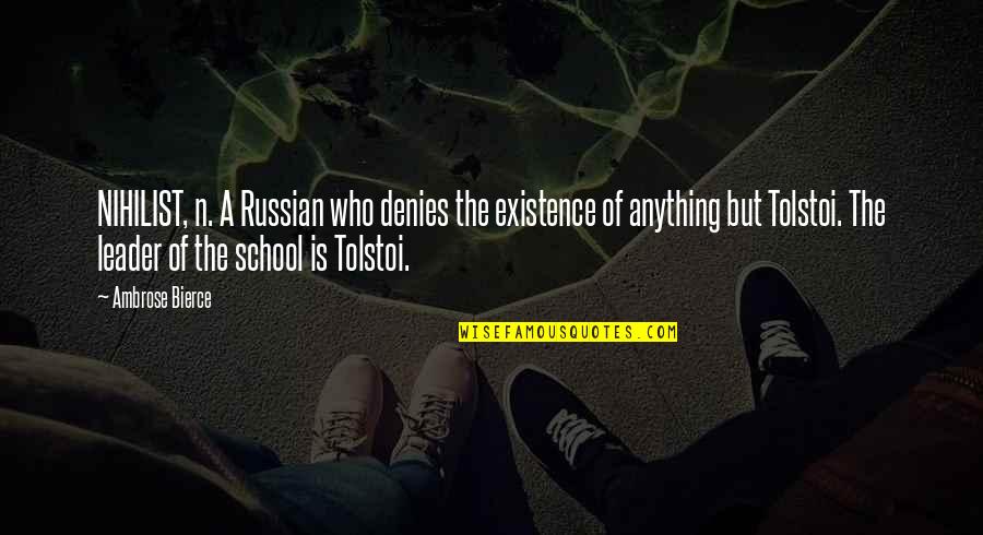 Falling In Love With A Bad Guy Quotes By Ambrose Bierce: NIHILIST, n. A Russian who denies the existence