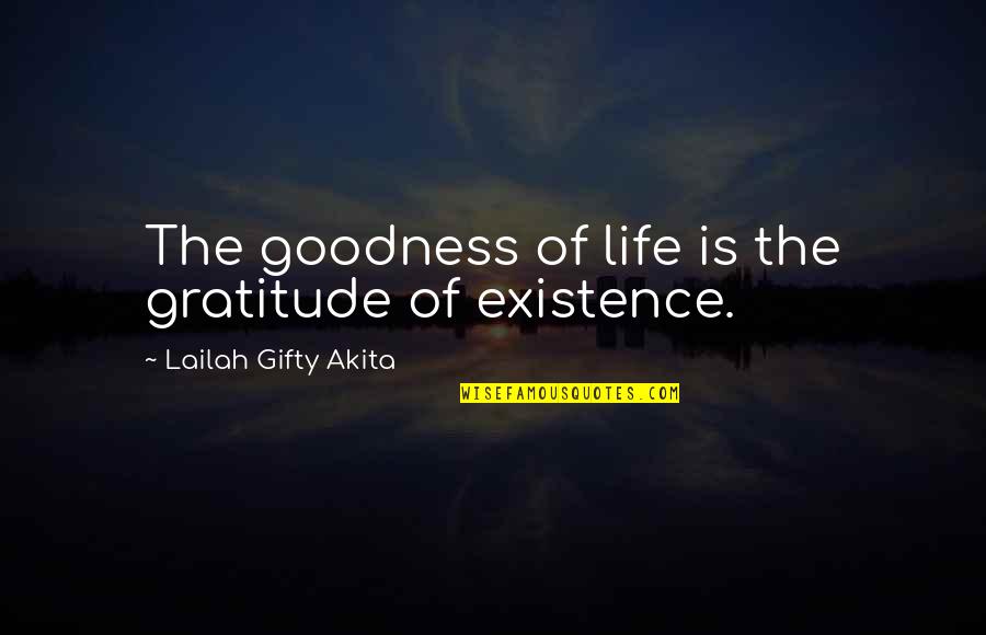 Falling In Love With A Childhood Friend Quotes By Lailah Gifty Akita: The goodness of life is the gratitude of