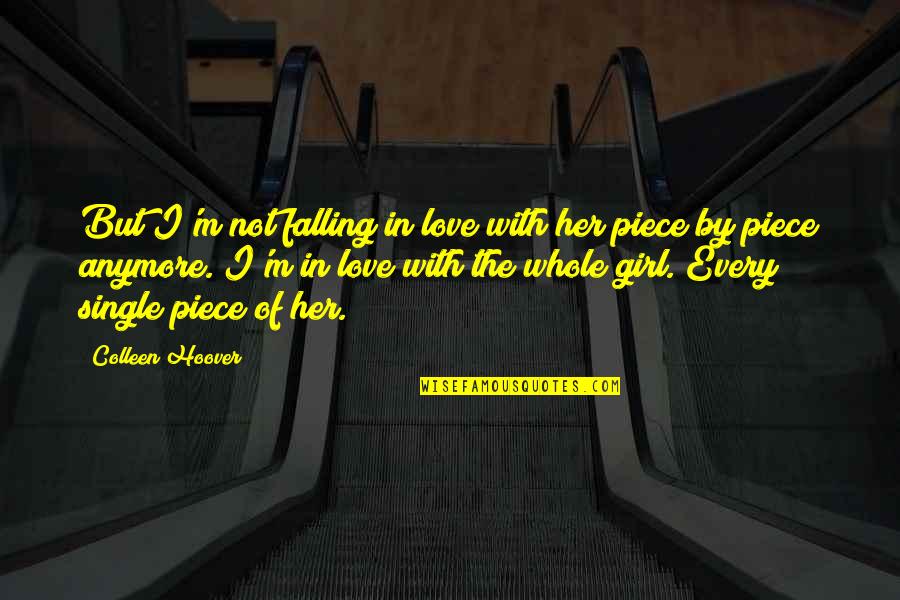 Falling In Love With A Girl Quotes By Colleen Hoover: But I'm not falling in love with her