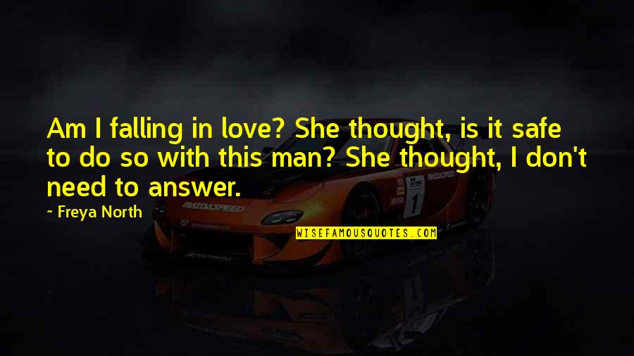 Falling In Love With A Man Quotes By Freya North: Am I falling in love? She thought, is