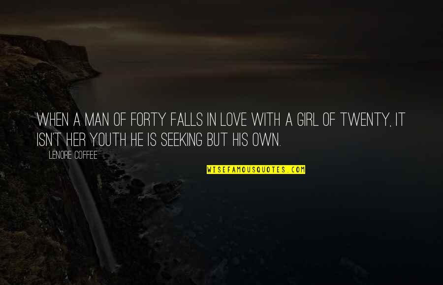 Falling In Love With A Man Quotes By Lenore Coffee: When a man of forty falls in love