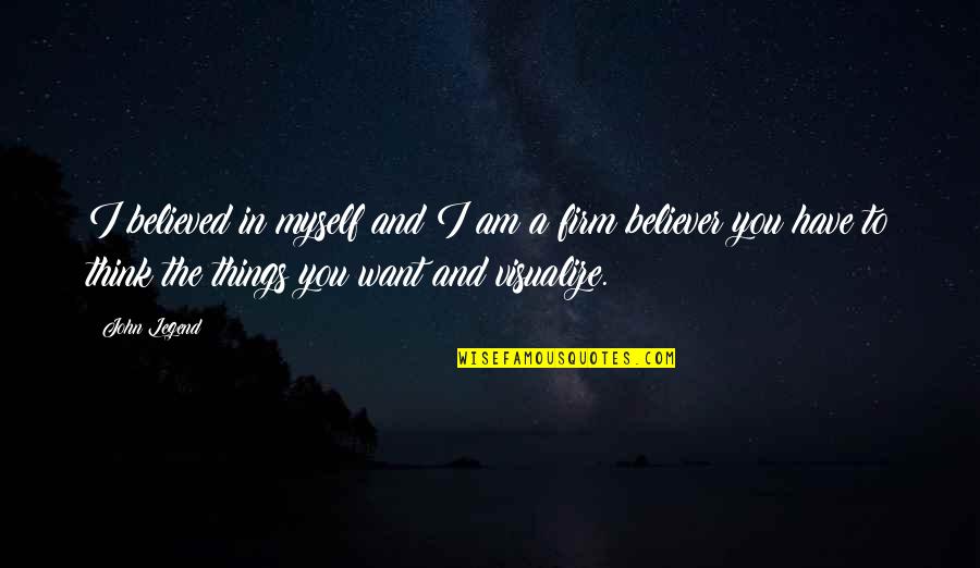Falling In Love With A Married Man Quotes By John Legend: I believed in myself and I am a