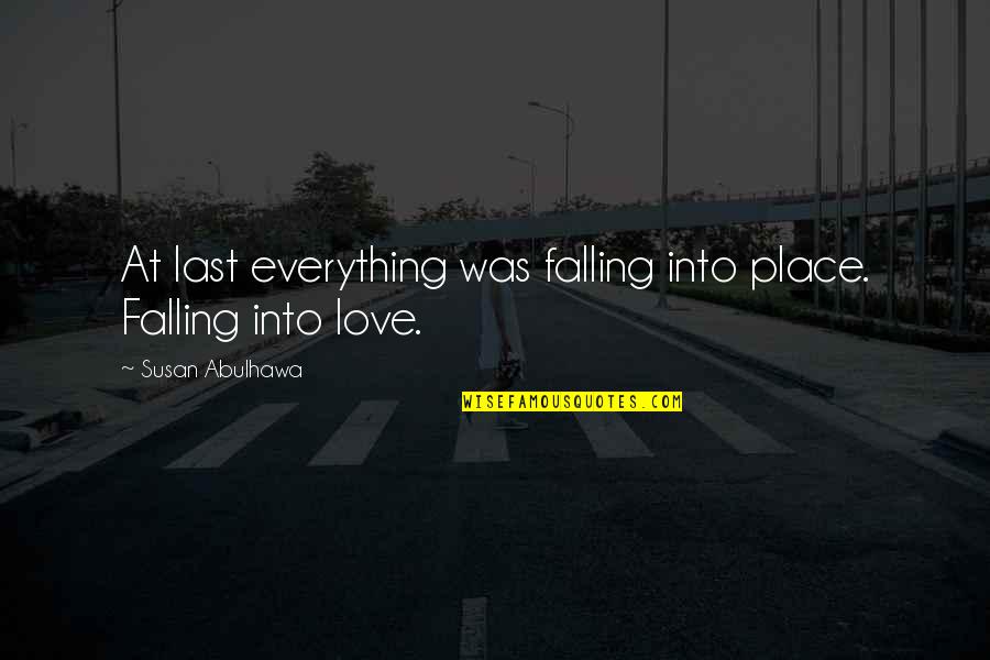 Falling In Love With A Place Quotes By Susan Abulhawa: At last everything was falling into place. Falling