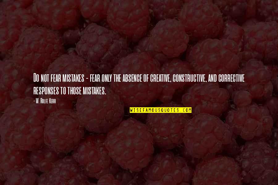 Falling In Love With A Stranger Quotes By W. Rolfe Kerr: Do not fear mistakes - fear only the