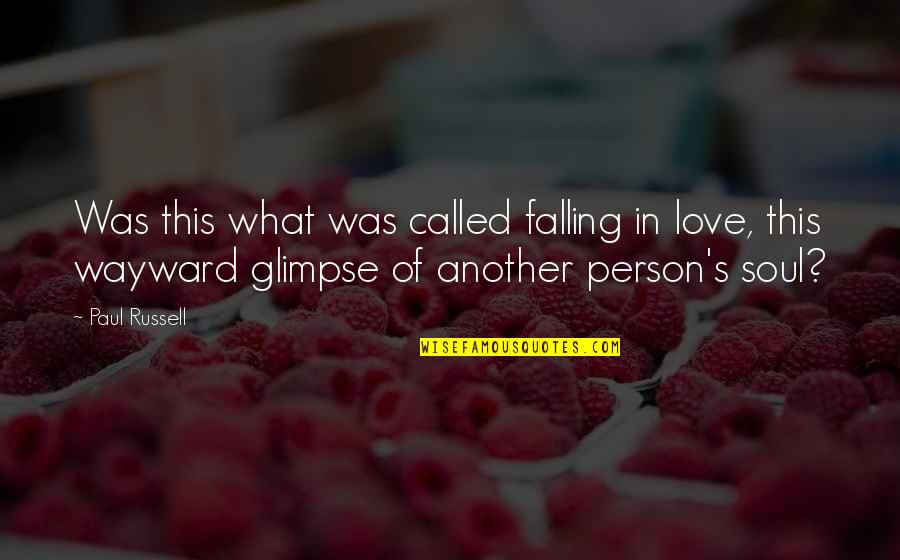 Falling In Love With Another Person Quotes By Paul Russell: Was this what was called falling in love,