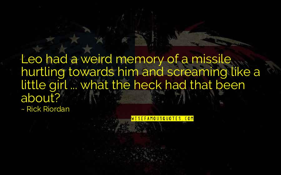 Falling In Love With Another Person Quotes By Rick Riordan: Leo had a weird memory of a missile