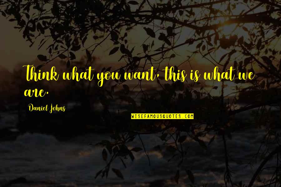 Falling In Love With Friend Quotes By Daniel Johns: Think what you want, this is what we