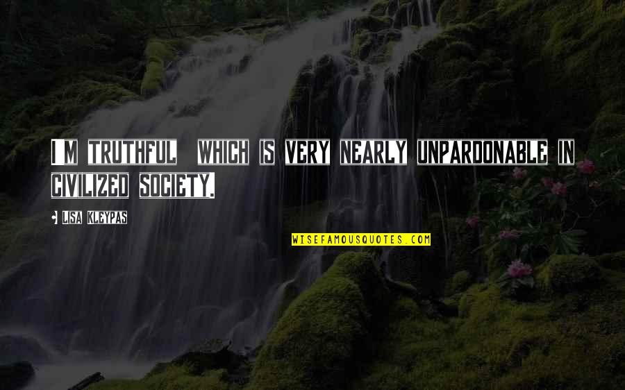 Falling In Love With Friend Quotes By Lisa Kleypas: I'm truthful which is very nearly unpardonable in