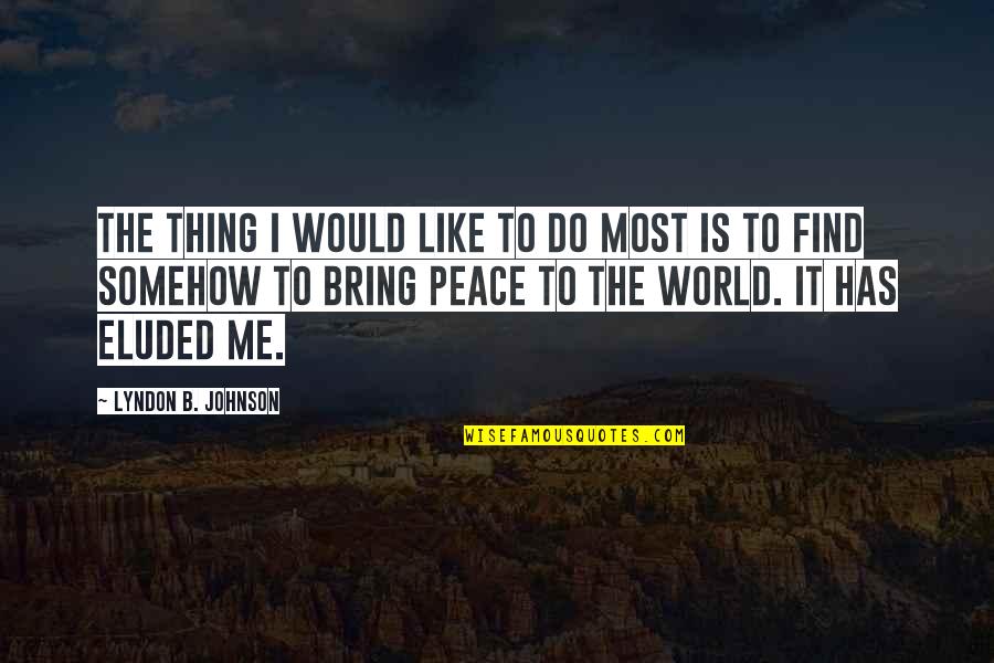 Falling In Love With Friend Quotes By Lyndon B. Johnson: The thing I would like to do most