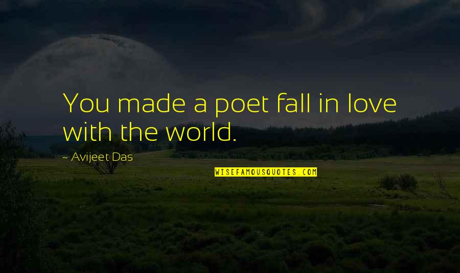 Falling In Love With Life Quotes By Avijeet Das: You made a poet fall in love with
