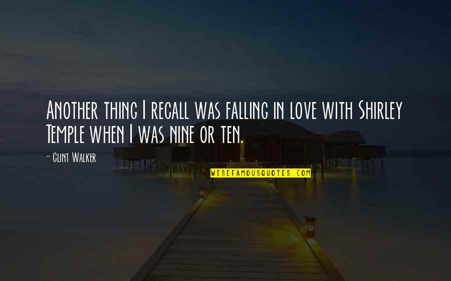 Falling In Love With Quotes By Clint Walker: Another thing I recall was falling in love