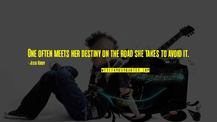 Falling In Love With Someone Else Quotes By Jessi Kirby: One often meets her destiny on the road