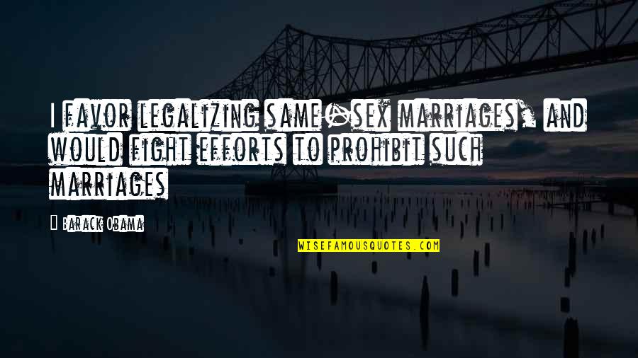 Falling In Love With Someone Eyes Quotes By Barack Obama: I favor legalizing same-sex marriages, and would fight Falling In Love With Someone Eyes Quotes By Barack Obama: I favor legalizing same-sex marriages, and would fight