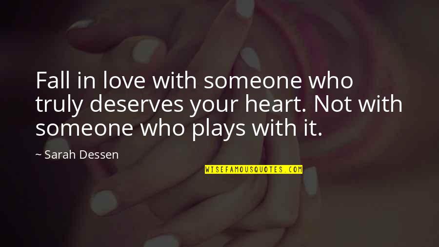 Falling In Love With Someone Quotes By Sarah Dessen: Fall in love with someone who truly deserves