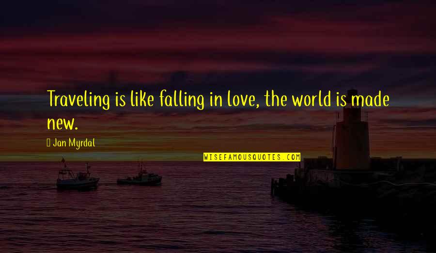 Falling In Love With Traveling Quotes By Jan Myrdal: Traveling is like falling in love, the world