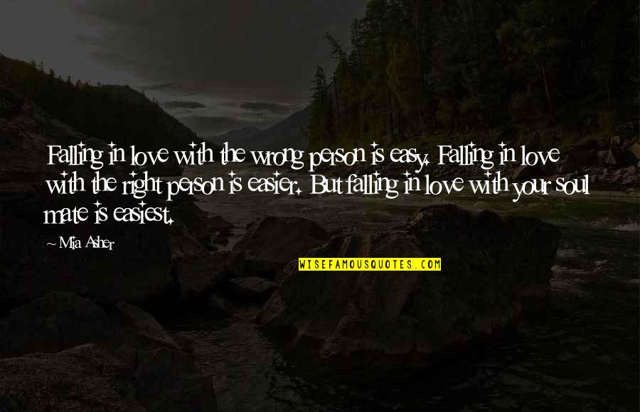 Falling In Love With Wrong Person Quotes By Mia Asher: Falling in love with the wrong person is