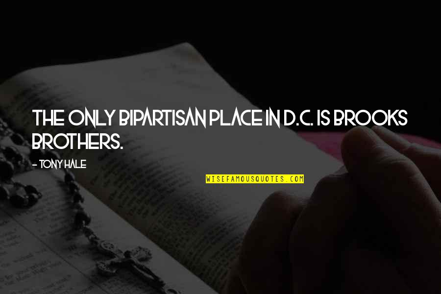 Falling In Love With Wrong Person Quotes By Tony Hale: The only bipartisan place in D.C. is Brooks