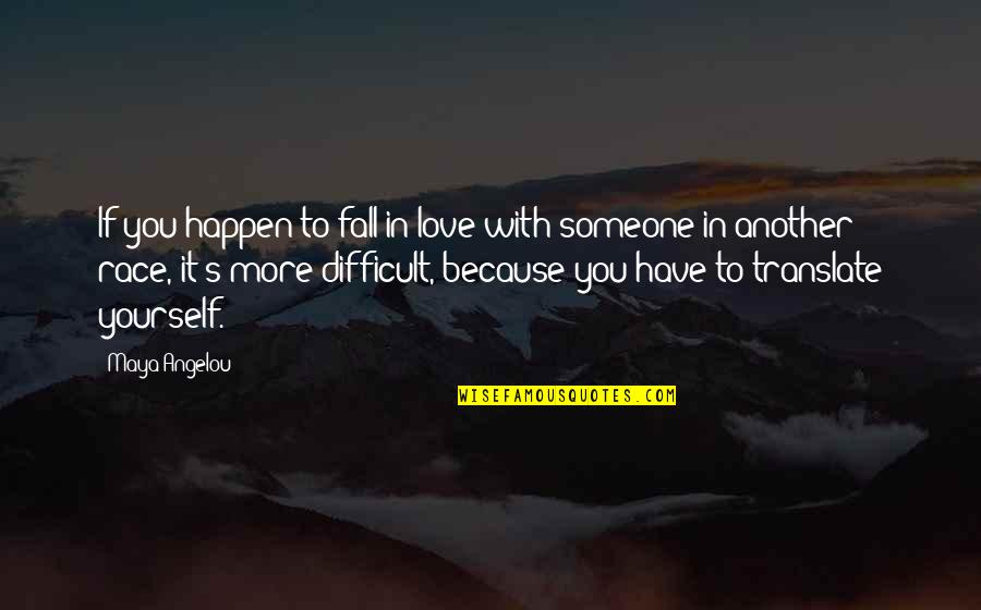 Falling In Love With You Quotes By Maya Angelou: If you happen to fall in love with
