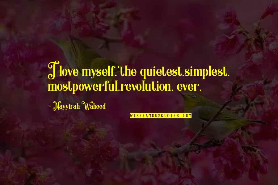 Falling In Love With You Tagalog Quotes By Nayyirah Waheed: I love myself.'the quietest.simplest. mostpowerful.revolution. ever.