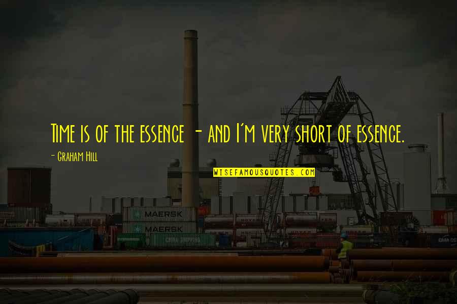 Falling In Love With Your Ex's Best Friend Quotes By Graham Hill: Time is of the essence - and I'm Falling In Love With Your Ex's Best Friend Quotes By Graham Hill: Time is of the essence - and I'm