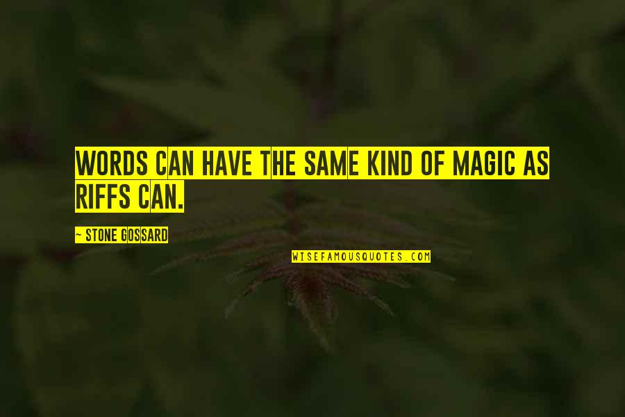 Falling In Love With Your Ex's Best Friend Quotes By Stone Gossard: Words can have the same kind of magic Falling In Love With Your Ex's Best Friend Quotes By Stone Gossard: Words can have the same kind of magic
