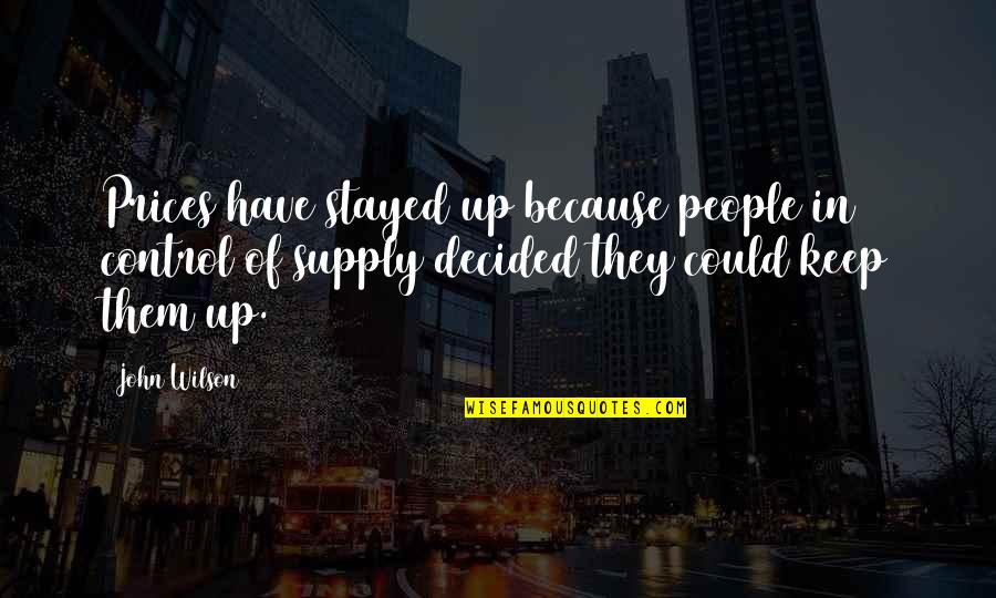 Falling In Reverse Quotes By John Wilson: Prices have stayed up because people in control