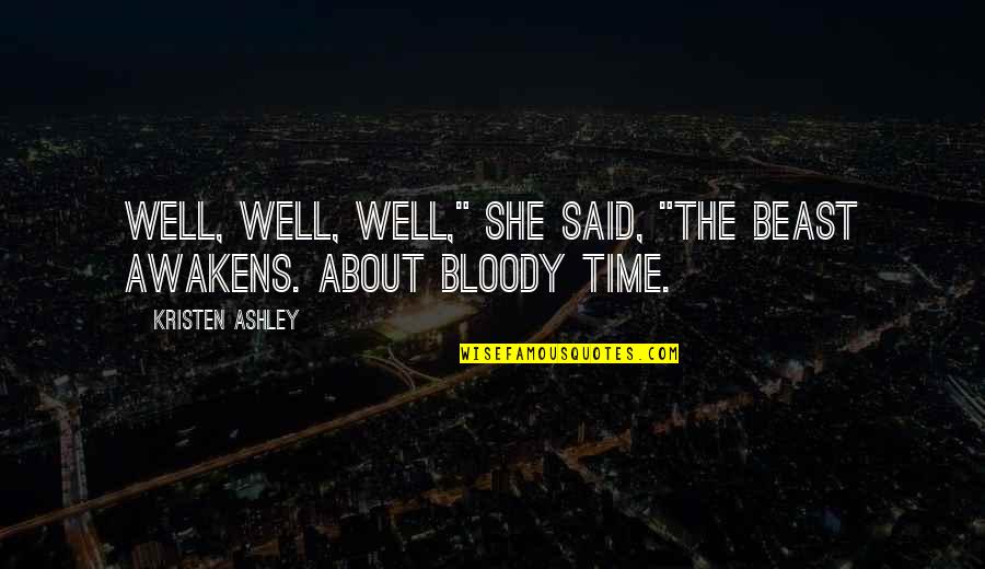 Falling In Reverse Quotes By Kristen Ashley: Well, well, well," she said, "the beast awakens.