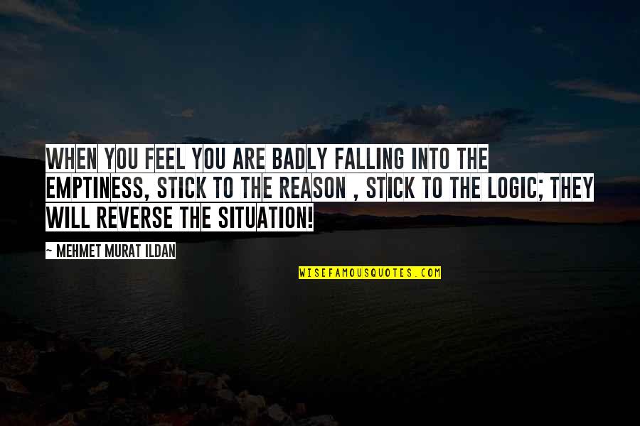 Falling In Reverse Quotes By Mehmet Murat Ildan: When you feel you are badly falling into