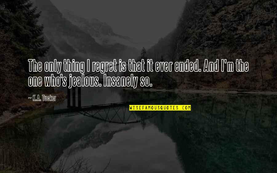 Falling Into Pieces Quotes By K.A. Tucker: The only thing I regret is that it