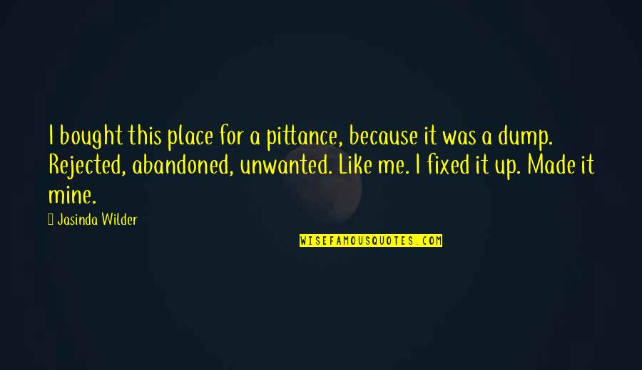 Falling Into Place Quotes By Jasinda Wilder: I bought this place for a pittance, because