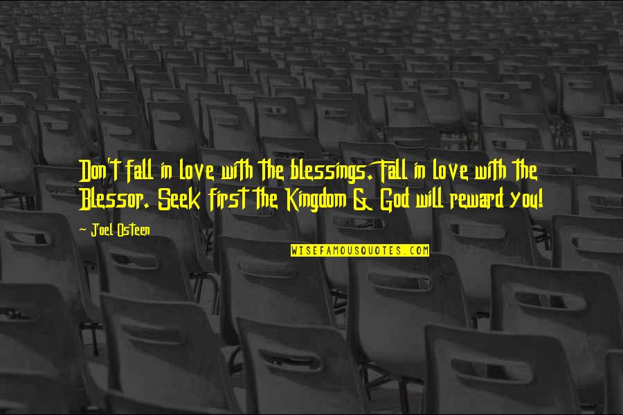Falling Kingdoms Quotes By Joel Osteen: Don't fall in love with the blessings. Fall