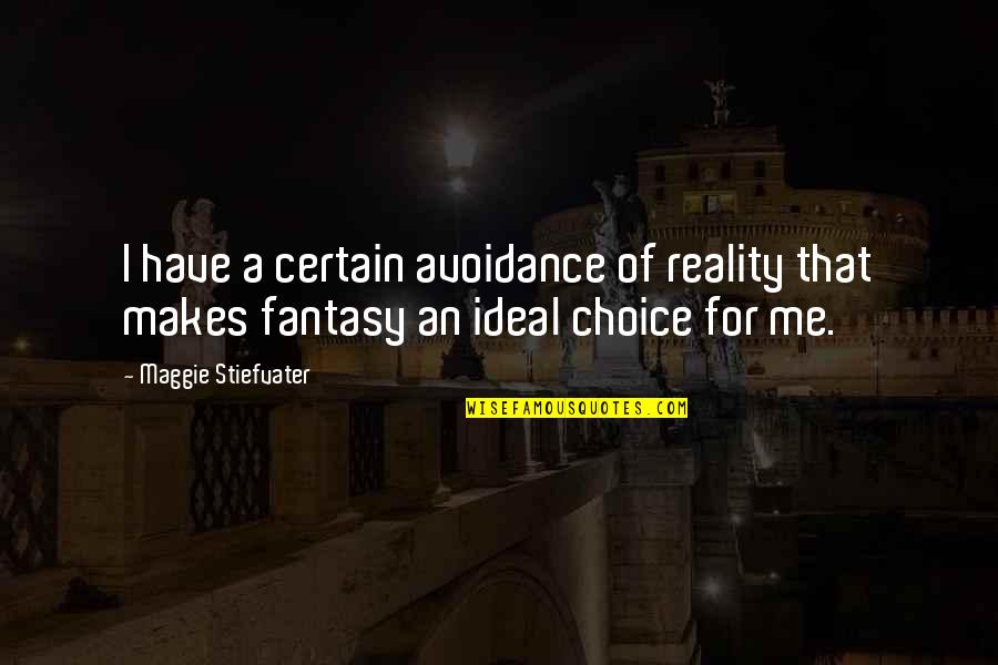 Falling Leaves Funny Quotes By Maggie Stiefvater: I have a certain avoidance of reality that Falling Leaves Funny Quotes By Maggie Stiefvater: I have a certain avoidance of reality that