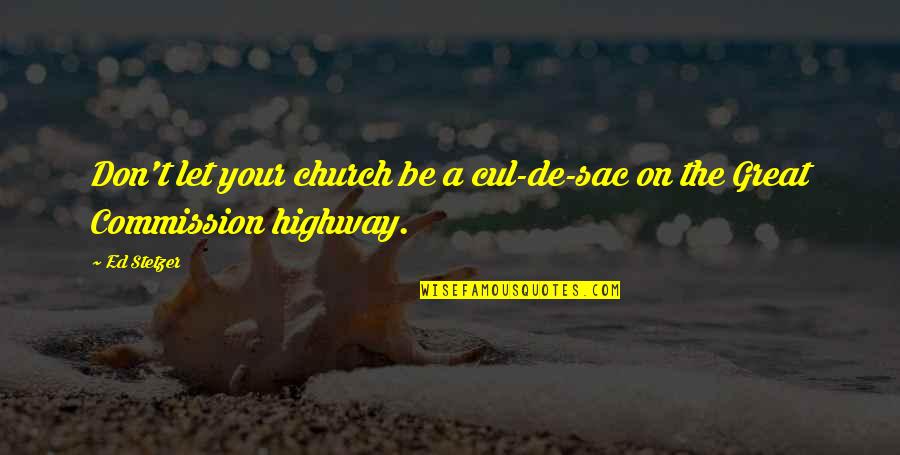 Falling Leaves Niang Quotes By Ed Stetzer: Don't let your church be a cul-de-sac on