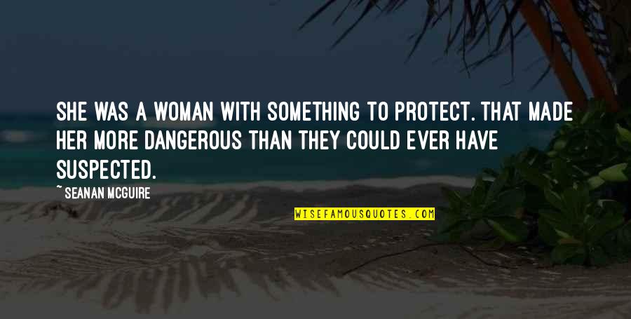 Falling Love But Scared Quotes By Seanan McGuire: She was a woman with something to protect. Falling Love But Scared Quotes By Seanan McGuire: She was a woman with something to protect.