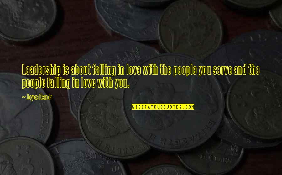 Falling Love With You Quotes By Joyce Banda: Leadership is about falling in love with the Falling Love With You Quotes By Joyce Banda: Leadership is about falling in love with the