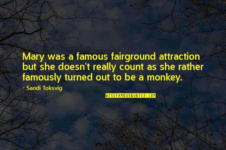 Falling Madly In Love Quotes By Sandi Toksvig: Mary was a famous fairground attraction but she